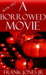 A Borrowed Movie - Frank Jones