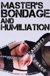 Master's Bondage and Humiliation (4-Pack Bundle) (Rough BDSM Humiliation Erotica) - Audrey Grace