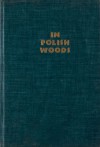 In Polish Woods - Joseph Opatoshu, Isaac Goldberg