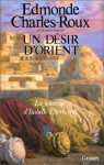 Un Désir d'Orient. Jeunesse d'Isabelle Eberhardt, 1877-1899 - Edmonde Charles-Roux