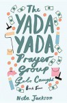 The Yada Yada Prayer Group Gets Caught - Neta Jackson