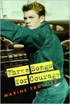 Three Songs for Courage - Maxine Trottier