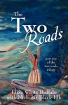 The Two Roads: Part One of the Two Roads Trilogy - Eliza White Buffalo, Nicholas Black Elk
