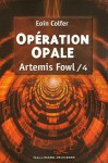 Opération Opale - Eoin Colfer