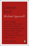 The Lesser Evil: Political Ethics in an Age of Terror - Michael Ignatieff