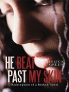 He Beat Past My Skin: Redemption of a Broken Spirit - Jessica Green