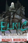 Elric in the Dream Realms - Michael Moorcock