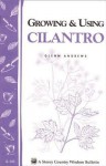 Growing and Using Cilantro: Storey's Country Wisdom Bulletin A-181 - Glenn Andrews