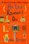 As the Romans Do: An American Family's Italian Odyssey - Alan Epstein