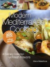 Modern Mediterranean Cooking: A Culinary Collection of Fresh Flavors - Elena Balashova