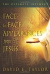 Face-to-face Appearances of Jesus: The Ultimate Intimacy - David Taylor