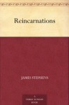 Reincarnations - James Stephens