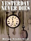 Yesterday Never Dies: A Romance of Metempsychosis - Brian Stableford