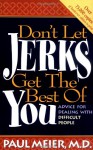 Don't Let Jerks Get the Best of You: Advice for Dealing with Difficult People - Paul D. Meier