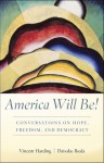 America Will Be!: Conversations on Hope, Freedom, and Democracy - Vincent Harding, Daisaku Ikeda