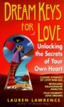 Dream Keys for Love: Unlocking the Secrets of Your Own Heart - Lauren Lawrence