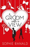 A Groom With a View: Romantic Comedy with a Sting in the Tail... - Sophie Ranald