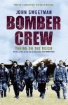 Bomber Crew: Taking on the Reich - John Sweetman