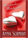 Matchmaker, Matchmaker . . . - Anna Schmidt