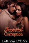 Innocent Corruption (short story erotica) - Larissa Lyons