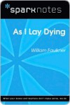 As I Lay Dying (SparkNotes Literature Guide Series) - SparkNotes Editors, William Faulkner