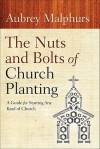 Nuts and Bolts of Church Planting, The: A Guide for Starting Any Kind of Church - Aubrey Malphurs