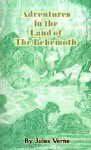 Adventures in the Land of the Behemoth (Aventures de trois Russes et de trois Anglais) - Jules Verne