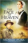 The Face of Heaven - Murray Pura
