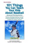 101 Things You Can Teach Your Kids About Baseball - Don Marsh, Ann Marsh, Tom Gamboa