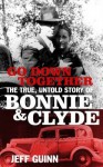 Go Down Together: The True, Untold Story of Bonnie And Clyde - Jeff Guinn