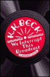 We Interrupt This Broadcast - K.K. Beck