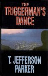 The Triggerman's Dance - T. Jefferson Parker