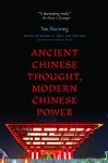 Ancient Chinese Thought, Modern Chinese Power (The Princeton-China Series) - Yan Xuetong, Daniel A. Bell, Sun Zhe, Edmund Ryden