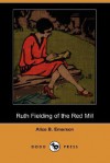 Ruth Fielding of the Red Mill (Ruth Fielding, Book 1) - Alice B. Emerson