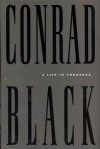 A life in progress - Conrad Black