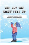 The Day the Snow Fell Up - Donald R. White, Darlene Kemery