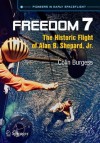 Freedom 7: The Historic Flight of Alan B. Shepard, Jr. - Colin Burgess