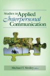 Studies in Applied Interpersonal Communication - Michael T. Motley