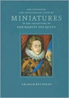 The Sixteenth and Seventeenth-century Miniatures in the Collection of Her Majesty the Queen - Graham Reynolds