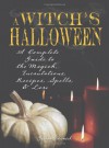 Witch's Halloween: A Complete Guide to the Magick, Incantations, Recipes, Spells, and Lore - Gerina Dunwich