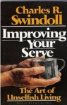 Improving Your Serve : The Art of Unselfish Living - Charles R. Swindoll