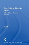 The Political Right in Israel: Different Faces of Jewish Populism (Routledge Studies on the Arab-Israeli Conflict) - Dani Filc