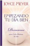 Empezando Tu D a Bien: Devociones para Cada Mañana del Año - Joyce Meyer