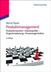 Produktmanagement: Produktinnovation - Markenpolitik - Programmplanung - Prozessorganisation - Werner Pepels