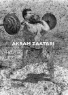 Akram Zaatari: The Uneasy Subject - Stuart Comer, Juan Vicente Aliaga, Mark Westmoreland