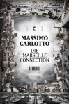 Die Marseille-Connection: Krimi - Massimo Carlotto, Hinrich Schmidt-Henkel