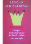 13 bajek z królestwa Lailonii dla dużych i małych oraz inne bajki - Leszek Kołakowski