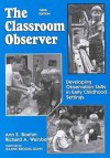 The Classroom Observer: Developing Observation Skills in Early Childhood Settings - Ann E. Boehm, Richard A. Weinberg