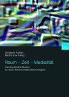 Raum - Zeit - Medialit T: Interdisziplin Re Studien Zu Neuen Kommunikationstechnologien - Christiane Funken, Martina L. W.