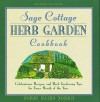 The Sage Cottage Herb Garden Cookbook: Celebrations, Recipes, and Herb Gardening Tips for Every Month of the Year - Dorry Baird Norris